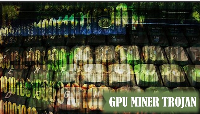 GPU Miner Virus – How To Remove GPU Miner Trojan From PC 